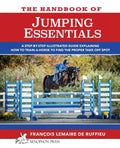 The Handbook of JUMPING ESSENTIALS: A step-by-step guide explaining how to train a horse to find the proper take-off spot - Paperback