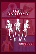 I Love Anatomy: Funny Gift for Medical Students, Teachers,& Science Lovers, 110 Pages, 6x9, Soft Cover, Matte Finish - Paperback