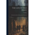The Life Of Sile Doty: The Most Noted Thief And Daring Burglar Of His Time - Hardcover
