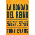La Bondad del Reino: Un Movimiento Para Traer Civismo a la Cultura - Paperback