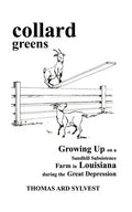 collard greens: Growing Up on a Sandhill Subsistence Farm in Louisiana During the Great Depression - Paperback