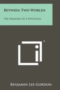 Between Two Worlds: The Memoirs Of A Physician - Paperback