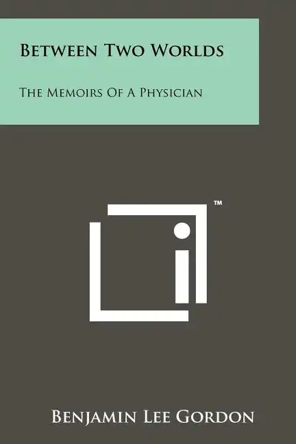 Between Two Worlds: The Memoirs Of A Physician - Paperback