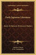 Early Japanese Literature: Kojiki or Records of Ancient Matters - Hardcover