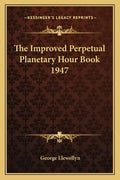 The Improved Perpetual Planetary Hour Book 1947 - Paperback