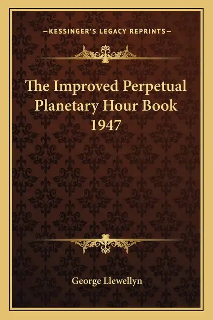 The Improved Perpetual Planetary Hour Book 1947 - Paperback