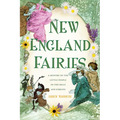 New England Fairies: A History of the Little People of the Hills and Forests - Paperback