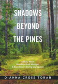 Shadows Beyond the Pines: A Story About Woodland Park Michigan, a Black Resort During Segregation - Hardcover