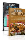 The Ultimate Freezer Meal Cookbook: Freezer Meals Boxset - The Mighty Freezer Meals + Delicious Money Saving Freezer Recipes You Can Make in Advance a - Paperback