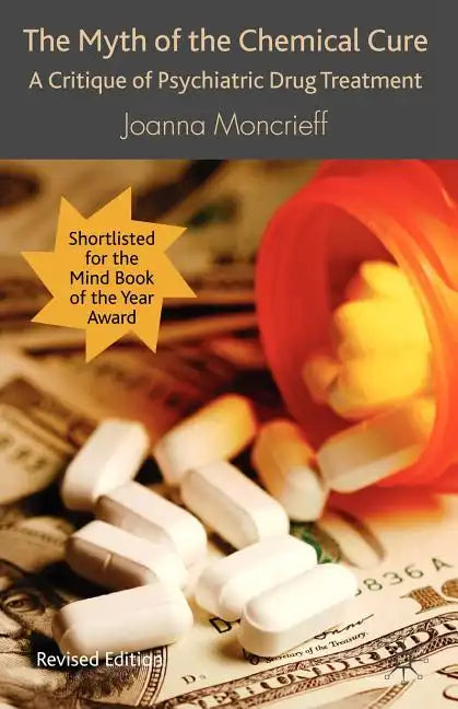 The Myth of the Chemical Cure: A Critique of Psychiatric Drug Treatment - Paperback