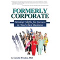 Formerly Corporate: Mindset Shifts for Success in Your Own Business - Paperback