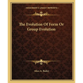 The Evolution Of Form Or Group Evolution - Paperback