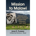 Mission to Malawi: Memoir of an African American Peace Corps Volunteer, 1967-1969 - Paperback