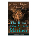 The Rime of the Ancient Mariner (Illustrated Edition): The Most Famous Poem of the English literary critic, poet and philosopher, author of Kubla Khan - Paperback
