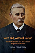 With and Without Galton: Vasilii Florinskii and the Fate of Eugenics in Russia - Paperback
