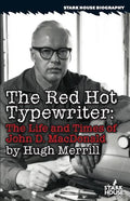 The Red Hot Typewriter: The Life and Times of John D. MacDonald - Paperback