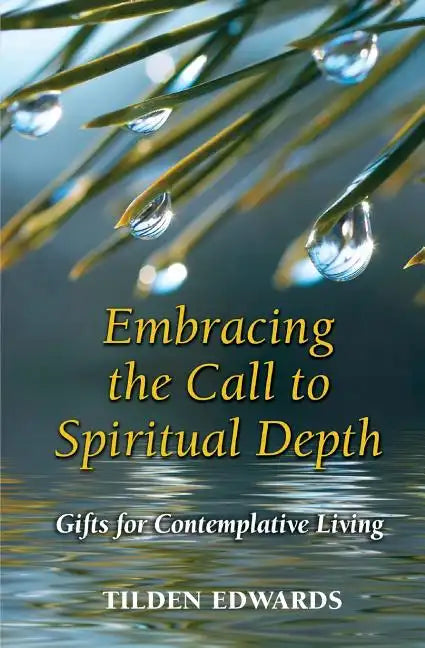 Embracing the Call to Spiritual Depth: Gifts for Contemplative Living - Paperback