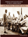 Foreign Language Education in the U.S. Armed Forces: A Pictorial History of DLI - Paperback