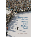 Demography and the Making of the Modern World: Public Policies and Demographic Forces - Paperback