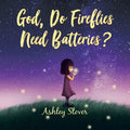 God, Do Fireflies Need Batteries? - Paperback