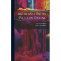 Batik and Other Pattern Dyeing - Hardcover