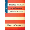 Twelve Women in a Country Called America - Paperback