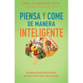 Piensa Y Come de Manera Inteligente: Un Enfoque Neurocientífico Para Una Mente Más Clara Y Una Vida Sana - Paperback