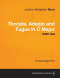 Toccata, Adagio and Fugue in C Major - BWV 564 - For Solo Organ (1712) - Paperback