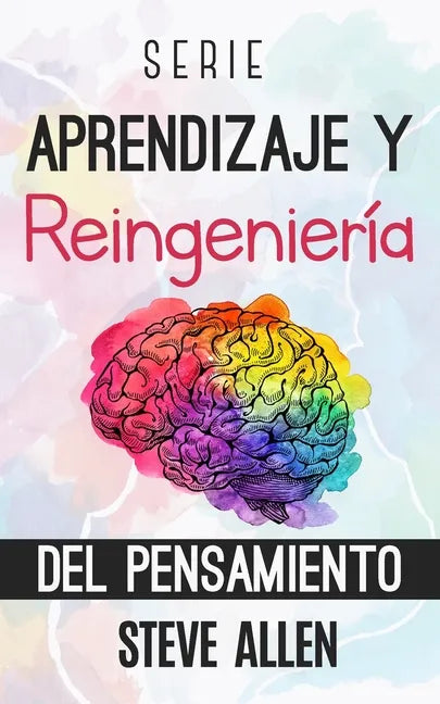 Serie Aprendizaje y reingeniería del pensamiento: Serie de 4 libros en 1: Aprende como Einstein, Memoriza como Sherlock Holmes, Domina tu mente y Las - Paperback