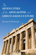 The Seven Cities of the Apocalypse and Greco-Asian Culture - Hardcover