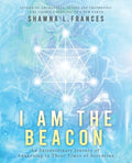 I Am the Beacon: An Extraordinary Journey of Awakening in These Times of Ascension - Paperback