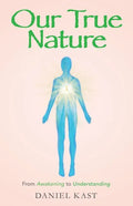 Our True Nature: From Awakening to Understanding - Paperback