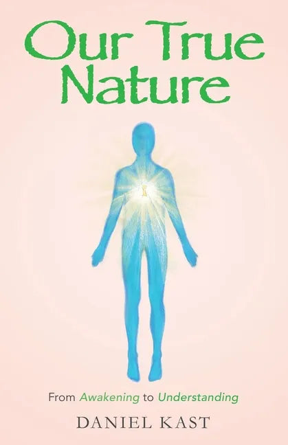 Our True Nature: From Awakening to Understanding - Paperback
