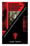 Zur Geschichte der proletarischen Frauenbewegung Deutschlands: Analyse des kommunistischen Frauenkampfs: Klassiker der feministischen Literatur - Paperback