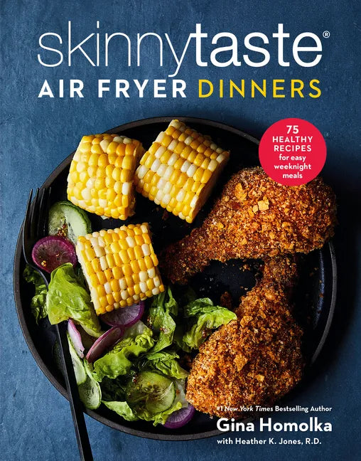 Skinnytaste Air Fryer Dinners: 75 Healthy Recipes for Easy Weeknight Meals: A Cookbook - Hardcover