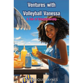Ventures with Volleyball Vanessa: A Tale of Entrepreneurship - Paperback