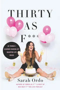 Thirty as F***: 30 Things I Learned During My Quarter-Life Crisis - Paperback