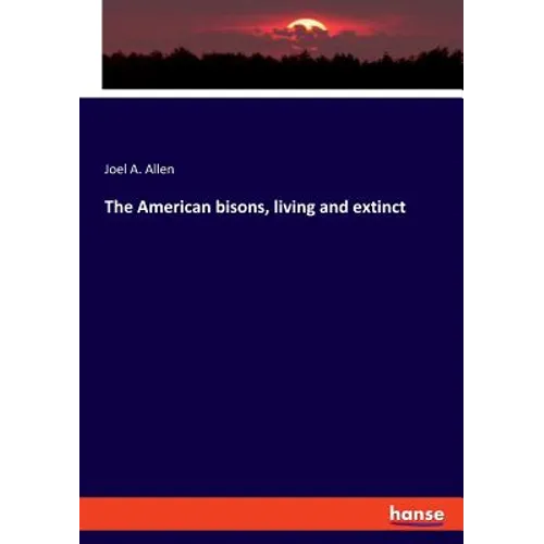 The American bisons, living and extinct - Paperback