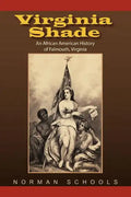 Virginia Shade: An African American History of Falmouth, Virginia - Paperback