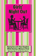 Girls' Night Out: Having Fun with Your Daughter While Raising a Woman of God - Paperback