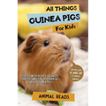 All Things Guinea Pigs For Kids: Filled With Plenty of Facts, Photos, and Fun to Learn all About Guinea Pigs - Paperback