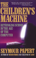 Children's Machine: Rethinking School in the Age of Computer - Paperback