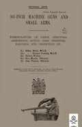 303-INCH MACHINE GUNS AND SMALL ARMS 1915 Nomenclature of Parts, Stripping, Assembling, Actions, Jams, Missfires, Failures and Inspection 1915 - Paperback