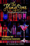 The Hangover: Overcoming Emotional Addiction: 12-Steps for Emotional Sobriety - Paperback