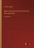 Marie; An Episode in the Life of the Late Allan Quatermain: in large print - Paperback