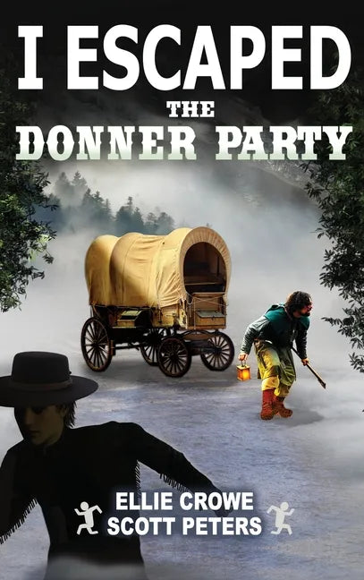 I Escaped The Donner Party: Pioneers on the Oregon Trail, 1846 - Hardcover