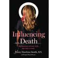 Influencing Death: Reframing Dying for Better Living - Hardcover