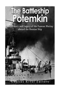 The Battleship Potemkin: The History and Legacy of the Famous Mutiny aboard the Russian Ship - Paperback
