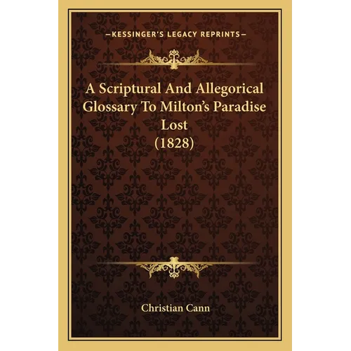 A Scriptural And Allegorical Glossary To Milton's Paradise Lost (1828) - Paperback