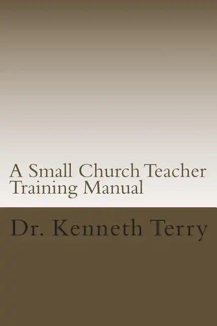 A Small Church Teacher Training Manual - Paperback